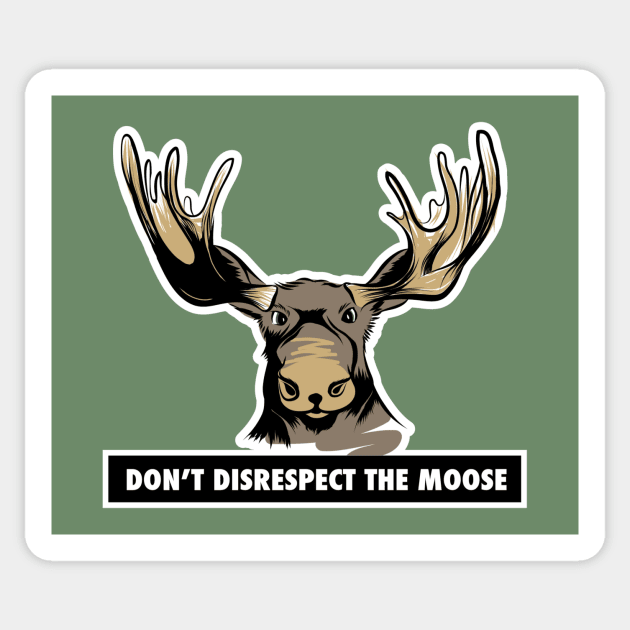 Don't Disrespect the Moose Sticker by sparklellama